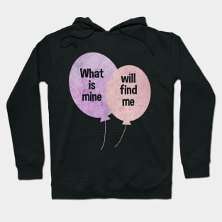 What is mine will find me Ballons pink and purple typography baloons Hoodie